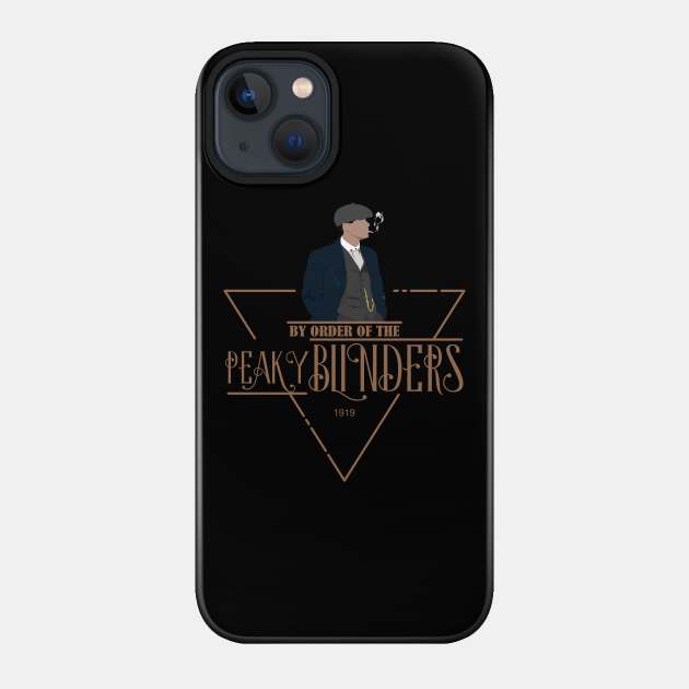 by order of the peaky blinders - Peaky Blinders - Phone Case