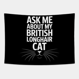 Ask Me About My British Longhair Cat Tapestry