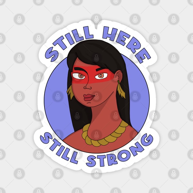 Still Here Still Strong Magnet by DiegoCarvalho