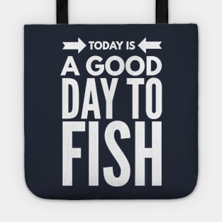 IT'S A GOOD DAY TO FISH Tote