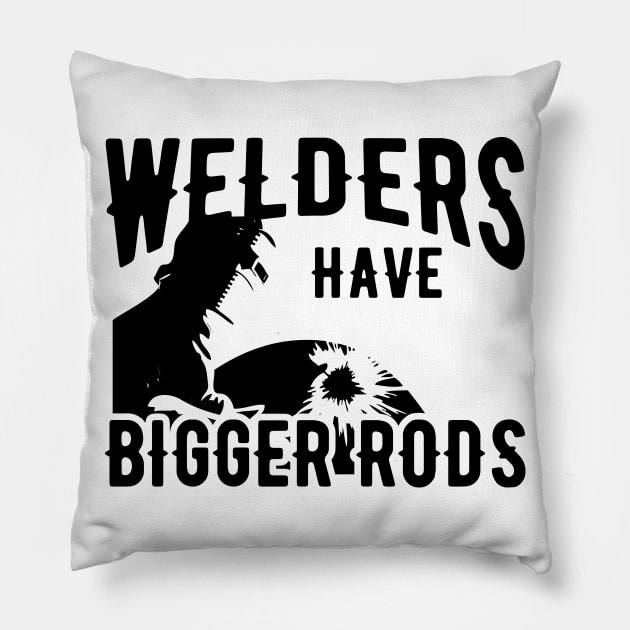 Welder - Welders have bigger rods Pillow by KC Happy Shop