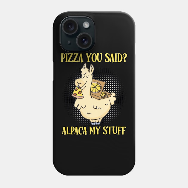 Alpaca My Bags Pizza You Said Pizza Lover Phone Case by WoollyWonder
