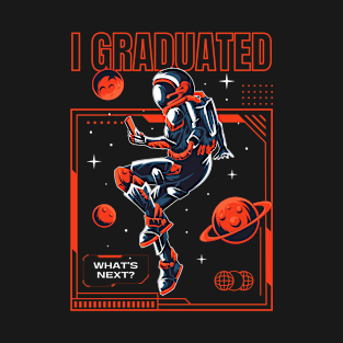 I Graduated What is Next T-Shirt