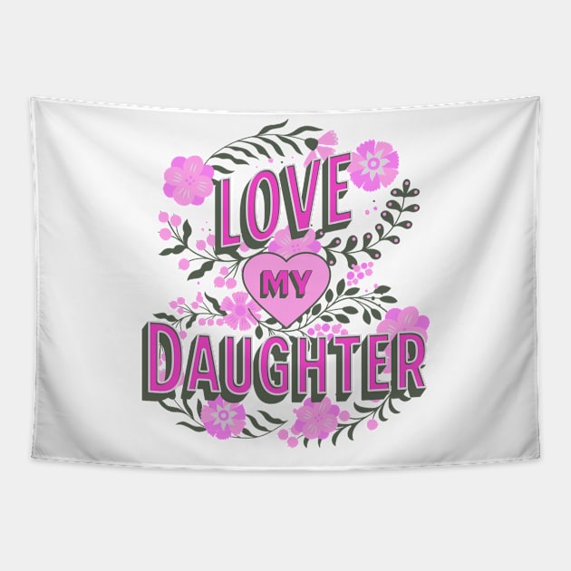 Love My Daughter Design, Mother's Day Gift, Mom Birthday Present, Mother Daughter Swag, Mama Design, Girls Day Tapestry by Coffee Conceptions