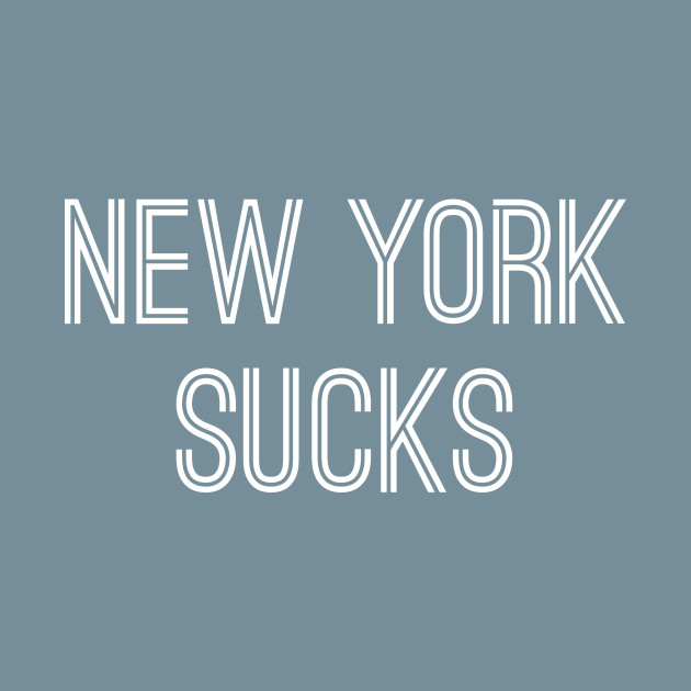 Disover New York Sucks (White Text) - New York Sucks - T-Shirt