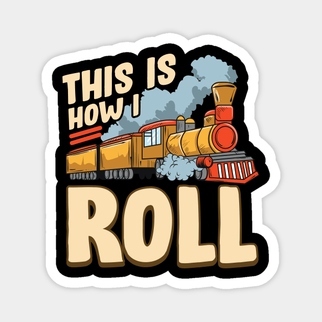 This Is How I Roll Train Pun Model Steam Train Magnet by theperfectpresents