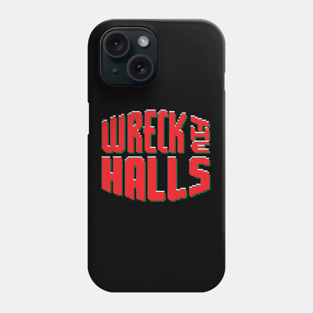 Wreck the Halls Phone Case by rossawesome