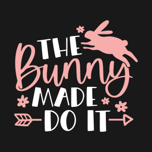 Easter Celebration 2023 - The Bunny Made Do it T-Shirt