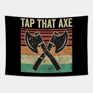 Tap That Axe Funny Axe Throwing Quotes Tapestry