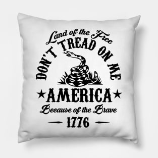 Land Of The Free DON'T TREAD ON ME AMERICA Because Of The Brave 1776 Pillow