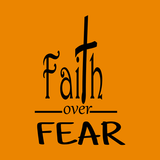 Faith Over Fear by BellaMonicaStudios