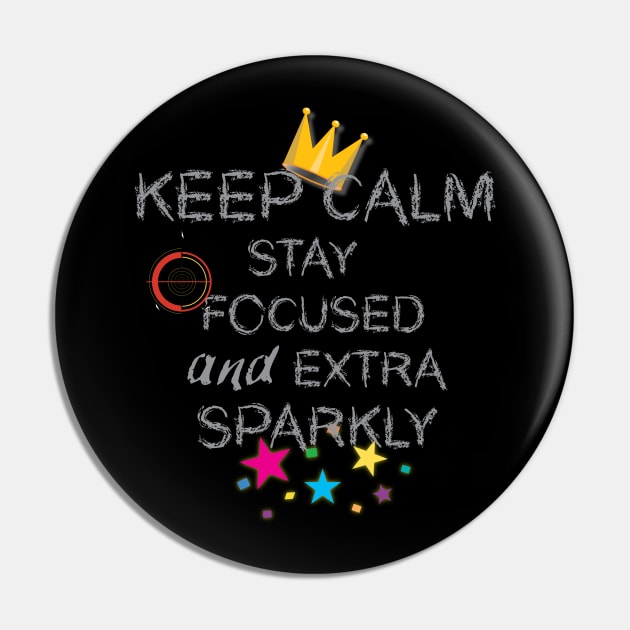 Keep Calm and Extra Sparkly Pin by Persius Vagg