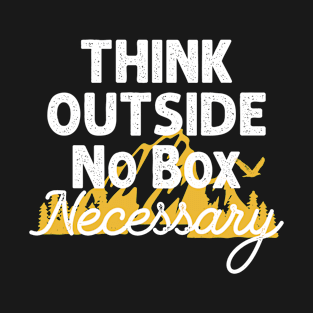 Think outside no box necessary T-Shirt