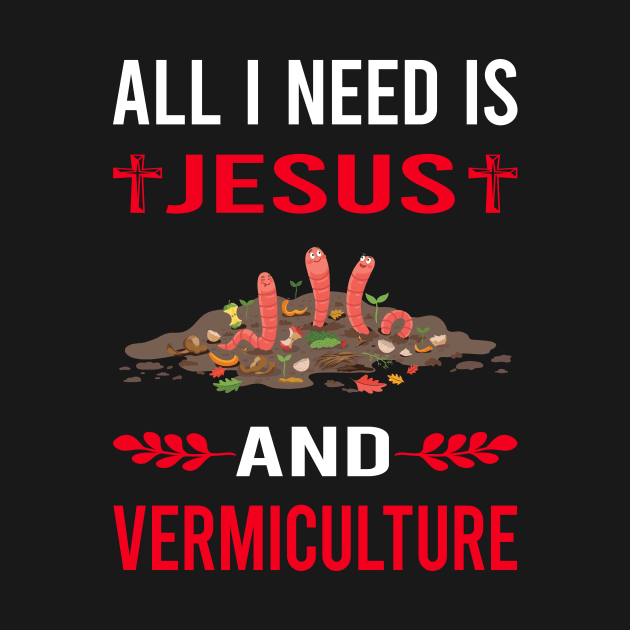 I Need Jesus And Vermiculture Worm Farming Farmer Vermicompost Vermicomposting by Good Day