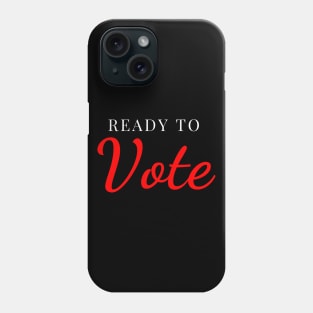 Vote 2020, Ready to Vote for American President Phone Case