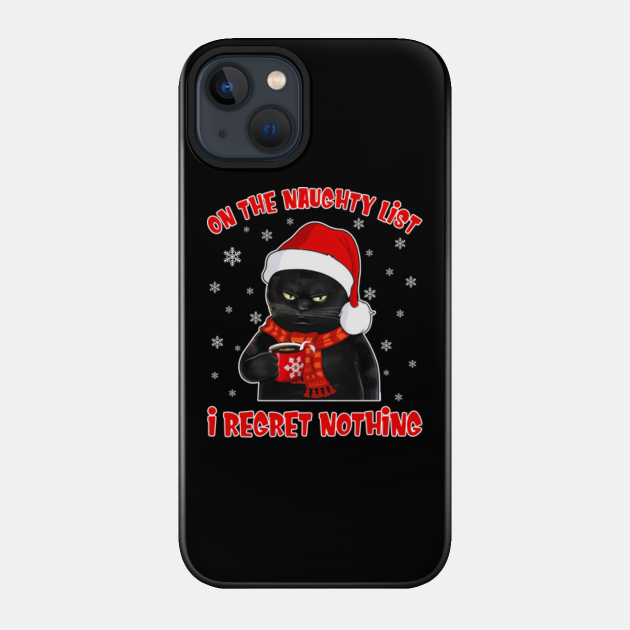On The Naughty List I Regret Nothing Cat Christmas - On The Naughty List I Regret Nothing Ca - Phone Case