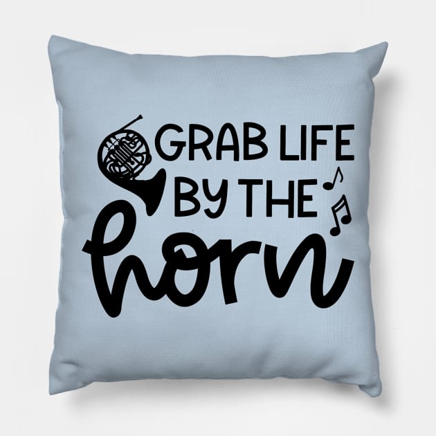 Grab Life By The Horn French Horn Marching Band Cute Funny Pillow by GlimmerDesigns