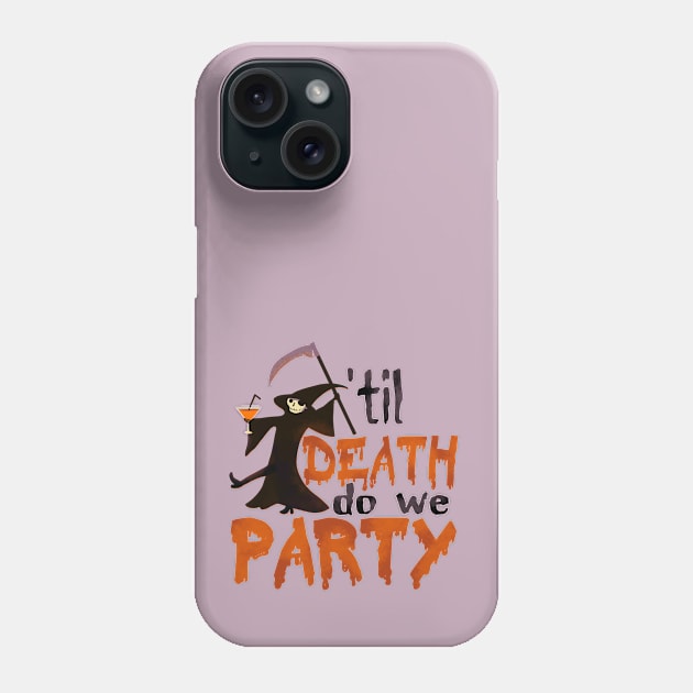 'Til Death Do We Party Phone Case by MandyE