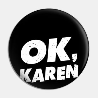 OK, Karen Pin