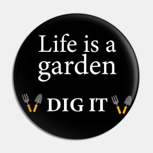 Life is a Garden Pin