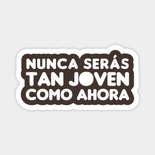 Nunca serás tan joven como ahora Magnet