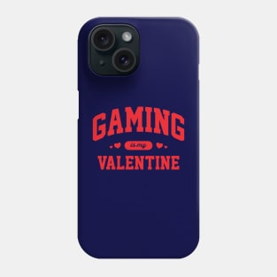 Gaming Is My Valentine Phone Case