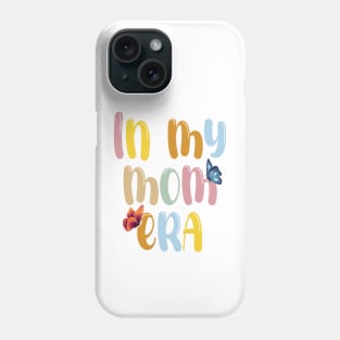 In My Mom Era Funny Mother's Day Phone Case