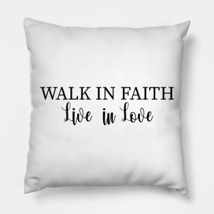 WALK IN FAIITH LIVE IN LOVE Pillow