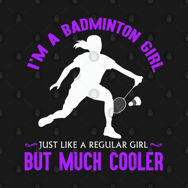 I'm a badminton girl, just like a regular girl but much cooler! by Birdies Fly