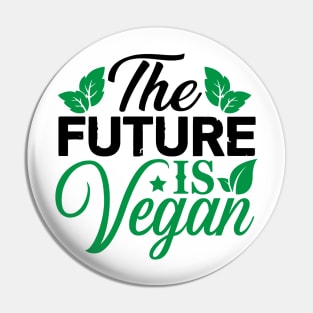 The FUTURE IS Vegan Pin