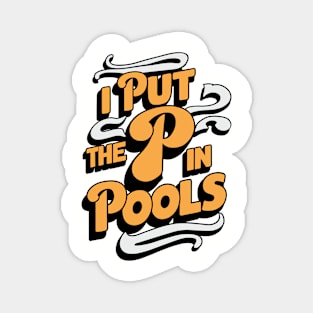 I Put The P In Pools Playful Poolside Joke Magnet