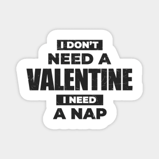 Anti-Valentine's Day ~ I Dont't Need A Valentine, I Need A Nap Magnet