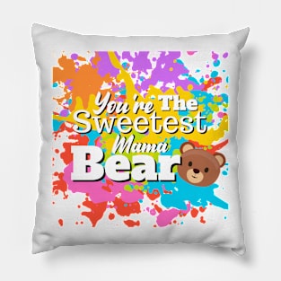 You're The Sweetest Mama Bear Pillow