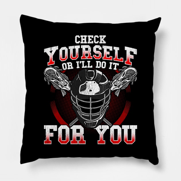 Lacrosse Check Yourself Or I'll Do It For You LAX Player Coach Pillow by E