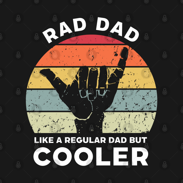 Rad Dad Like a Regular Dad But Cooler by Funky Prints Merch