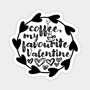 Coffee, My Favourite Valentine - Valentine's Day Gift Idea for Coffee Lovers - Magnet