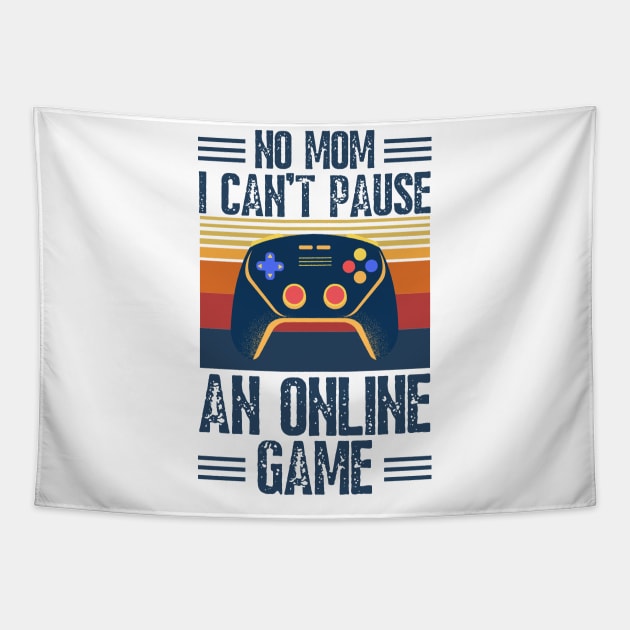 no mom I can’t pause an online game Tapestry by JustBeSatisfied