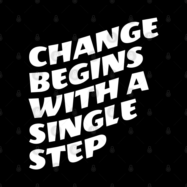 Change Begins With A Single Step by Texevod