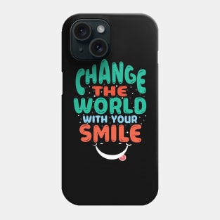 change the world with your smile Phone Case