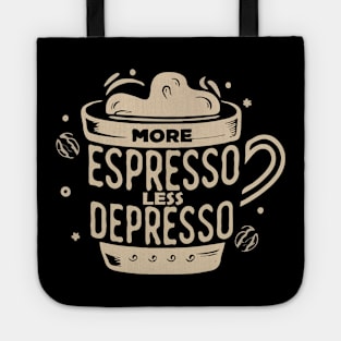 More Espresso Less Depresso. Coffee Tote