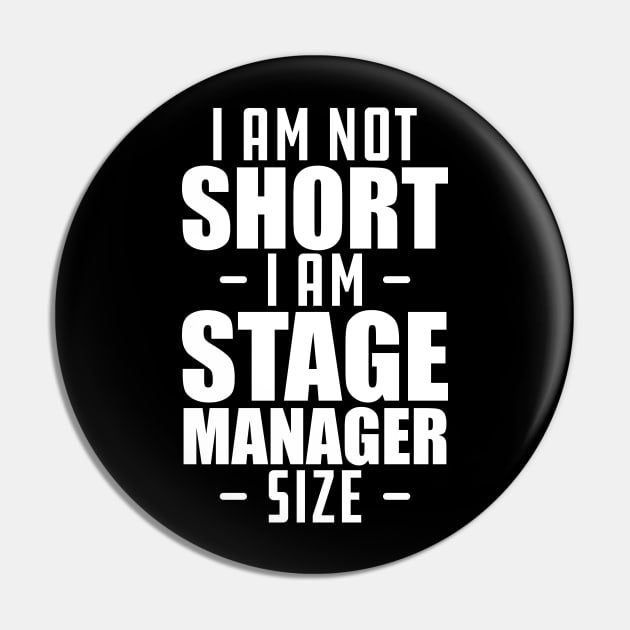 Short person - I am not short I am stage manager size Pin by KC Happy Shop