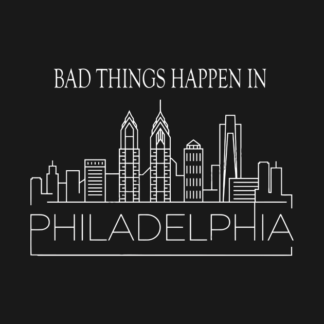 Bad Things Philladelphia by Aleey