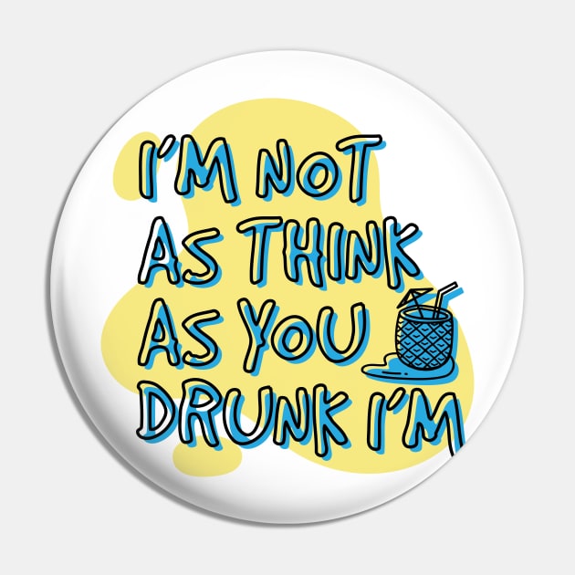 I'm not as think as you drunk I'm Pin by PCStudio57