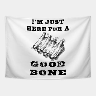 I'm just here for a good bone Tapestry