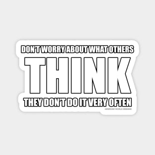 Don't Worry About What Others Think Funny Inspirational Novelty Gift Magnet