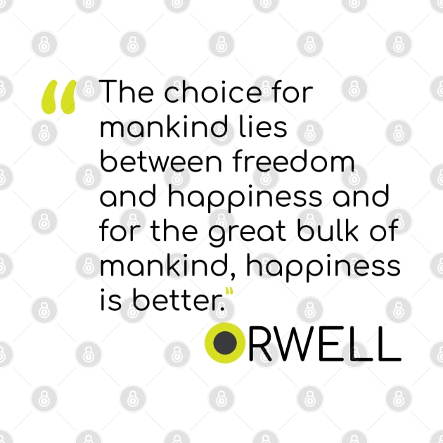 George Orwell Quote on choices by emadamsinc