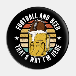 Football And Beer That's Why I'm Here Pin