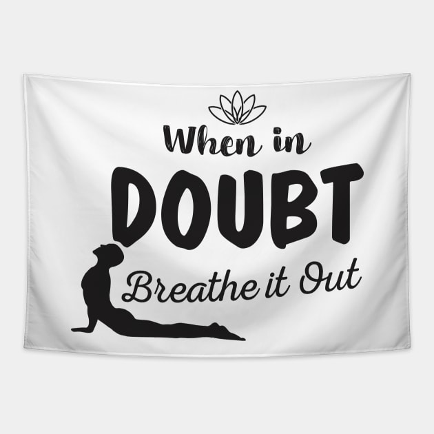 Meditation Yoga When In Doubt Breathe It Out Funny Aesthetic Tapestry by dewinpal