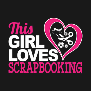 This Girl Loves Scrapbooking T-Shirt