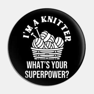 I'm A Knitter What's Your Superpower? Pin